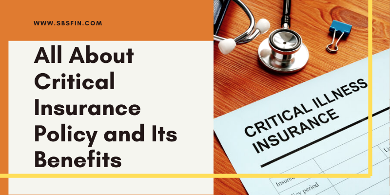 All About Critical Insurance Policy and Its Benefits